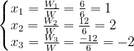 \dpi{120} \left\{\begin{matrix} x_{1}=\frac{W_{1}}{W}=\frac{6}{6}=1\; \; \; \; \; \; \\ x_{2}=\frac{W_{2}}{W}=\frac{12}{6}=2\; \; \; \; \; \\ x_{3}=\frac{W_{3}}W=\frac{-12}{6}=-2\end{matrix}\right.